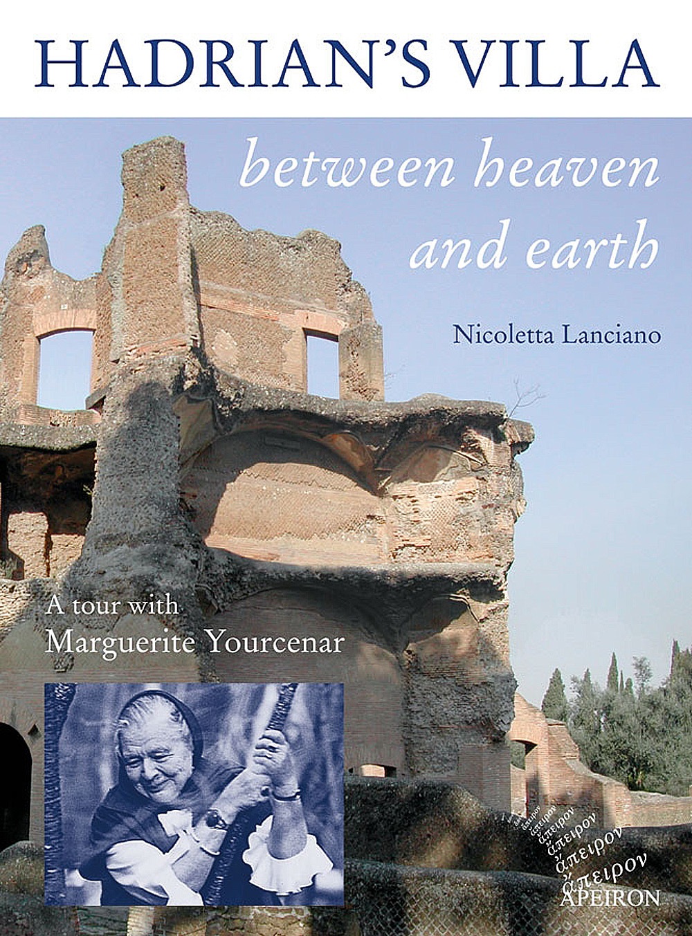 Hadrian’s Villa between heaven and earth: A tour with Marguerite Yourcenar