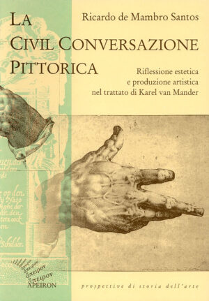 La Civil conversazione pittorica. Riflessione estetica e produzione artistica nel trattato di Karel van Mander