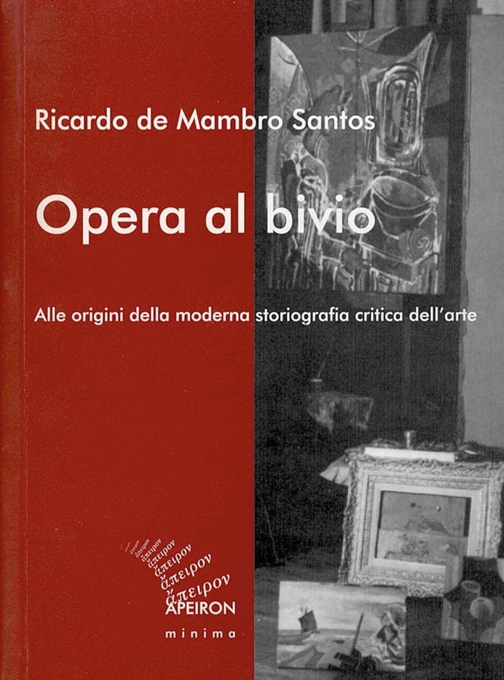 Opera al bivio. Alle origini della moderna storiografia critica dell’arte