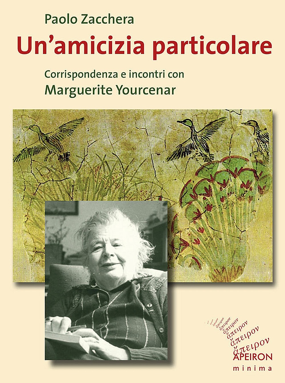 Un’amicizia particolare. Corrispondenza e incontri con Marguerite Yourcenar