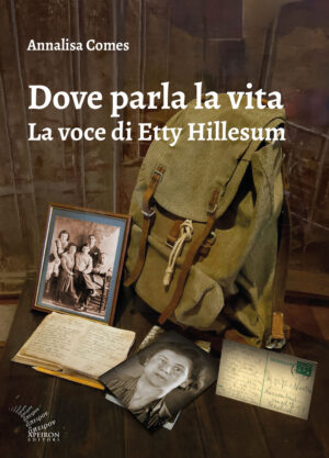 Dove parla la vita. La voce di Etty Hillesum